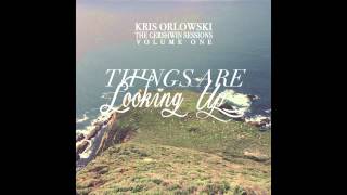 Things Are Looking Up  Gershwin Sessions Volume 1  Kris Orlowski [upl. by Zahara145]