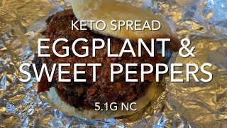 Keto Eggplant amp Sweet Peppers Sandwich Spread Recipe 51g NC per 3 Tbs  Keto Condiments Recipe [upl. by Demott]