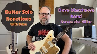 GUITAR SOLO REACTIONS  Dave Matthews BandWarren Haynes  Cortez the Killer [upl. by Ahsar]