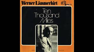 Werner Lämmerhirt Ten Thousand Miles full album [upl. by Ecnarret491]