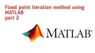 Fixed point iteration using MATLABPart 2 [upl. by Eliott]