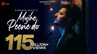 Mujhe Peene Do  Darshan Raval  Official Music Video  Romantic Song 2020  Naushad Khan [upl. by Eihctir905]