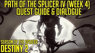 Path of The Splicer IV Week 4 Quest Guide amp Dialogue  Destiny 2 [upl. by Gen]