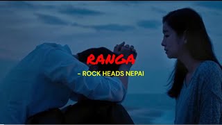 Ranga  Rockheads Nepal Lyrics [upl. by Higinbotham]