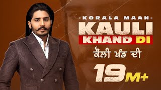 Kauli Khand Di Official Video Korala Maan  Desi Crew New Punjabi Song 2021 Latest Punjabi Song [upl. by Hertberg]