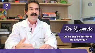 Dr Responde quais são os sintomas da leucemia [upl. by Alage]