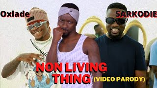 Sarkodie Ft Oxlade  Non Living ThingOfficial Parody Video [upl. by Aicelef]