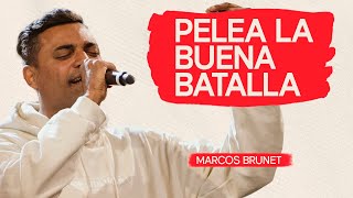 PELEA LA BUENA BATALLA  Prédica completa  Marcos Brunet [upl. by Aleira]