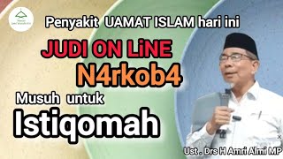 PANYAKIT UMAT ISLAM HARI INI JUDI ON LINE amp N4RKOB4 MUSUH DARI ISTIQOMAH [upl. by Parrisch]