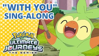 quotWith Youquot Pokémon Ultimate Journeys The Series  Opening Theme SingAlong 🎶 [upl. by Eenrahc]