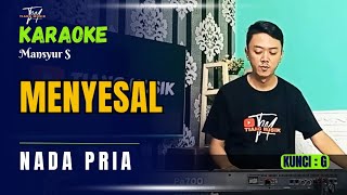 MENYESAL KARAOKE  NADA PRIA  Mansyur S [upl. by Iatnohs]