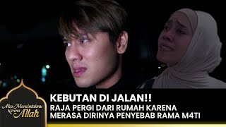 PENYEBAB RAMA M4TI Perasaan Raja Sangat Hancur  AKU MENCINTAIMU KARENA ALLAH  EPS25 34 [upl. by Trimmer]