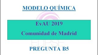 MODELO EvAU 2019 MADRID QUÍMICA PREGUNTA B5 EQUILIBRIO QUÍMICO [upl. by Wan]