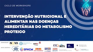 2º Workshop Intervenção Nutricional e Alimentar nas Doenças Hereditárias do Metabolismo Proteico [upl. by Strade900]