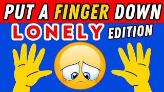 Put A Finger Down If Lonely Edition 😞🥺🤐🌚  Put A Finger Down If Quiz TikTok ‎Pointandprove [upl. by Einwahr]