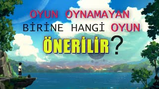 HİÇ OYUN OYNAMAMIŞ BİRİNE NE OYNATILIR [upl. by Ezmeralda773]