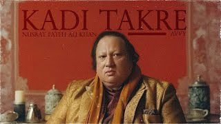 KADI TAKRE  NUSRAT FATEH ALI KHAN X AVVY [upl. by Almeida]