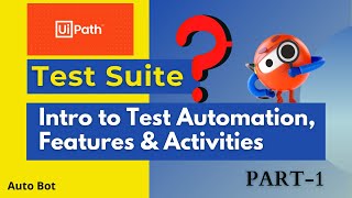 UiPath Test Suite Test Automation using UiPath UiPath Testing Activities Tutorial Part1 [upl. by Fairbanks]