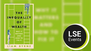 The inequality of wealth why it matters and how to fix it  LSE Event [upl. by Aznaed445]