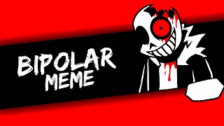 BIPOLAR MEME Horror Sans [upl. by Htrap]