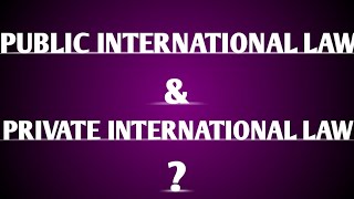 Public International Law and Private International Law [upl. by Aeuhsoj]