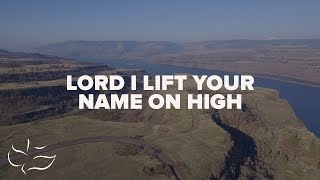 Lord I Lift Your Name on High  Maranatha Music Lyric Video [upl. by Gaal340]