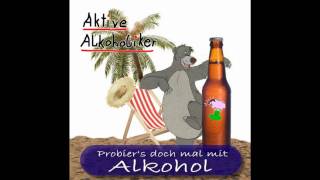 Aktive Alkoholiker  Probiers doch mal mit Alkohol [upl. by Ajim]