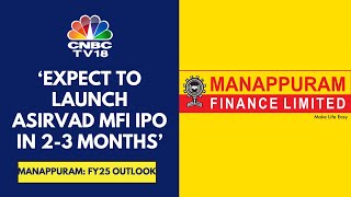 We Are Confident Of Maintaining Targetted ROE Of 20 In FY25 Manappuram Finance  CNBC TV18 [upl. by Aicilegna597]