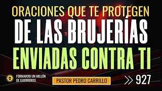 🔴 PEDRO CARRILLO 927 ♦️ quotORACIONES QUE TE PROTEGEN DE LAS BRUJERIAS ENVIADAS CONTRA TIquot [upl. by Breger]