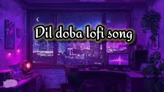 Dil doba Dil doba lofi songtrending MSloveSong143 [upl. by Estell469]