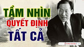 NGƯỜI CÓ TẦM NHÌN  MỌI KHÓ KHĂN CHỈ LÀ THỬ THÁCH  Tư Duy Làm Giàu [upl. by Anairuy371]