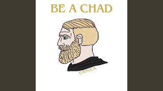 Be a Chad [upl. by Nivart]