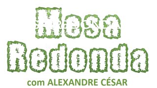 MESA REDONDA com Alexandre César  Edição 118 [upl. by Holland358]