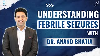 Understanding Febrile Seizures with Dr Anand Bhatia cerebellumacademy neetpg fmge [upl. by Latoyia]