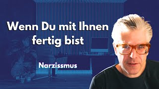 Wenn Du mit dem Narzissten komplett fertig bist Therapie Narzissmus Psychologie heilung [upl. by Nitsew831]