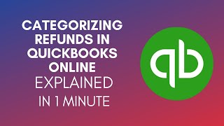 How To Categorize Refunds In QuickBooks Online 2024 [upl. by Swane]