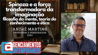 André Martins  Spinoza e a força transformadora da imaginação [upl. by Nitsuj]