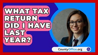 What Tax Return Did I Have Last Year  CountyOfficeorg [upl. by Eudocia]