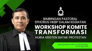 Bimbingan Pastoral Ephorus  Pdt Dr Robinson Butarbutar  Workshop Komite Transformasi HKBP [upl. by Yojal]