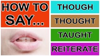 How to Say Though Thought Taught amp Reiterate  American English Pronunciation amp Intonation [upl. by Yor73]