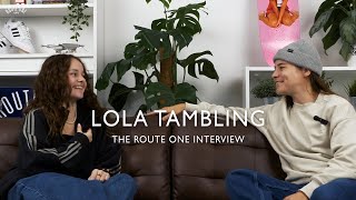 Lola Tambling The Route One Interview [upl. by Thane70]