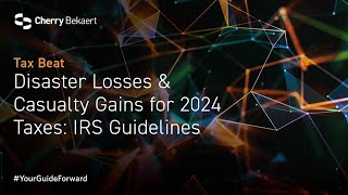 Disaster Losses amp Casualty Gains for 2024 Taxes IRS Guidelines [upl. by Marron503]