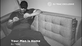 DJ TRAC  Your Man Is Home Visualizer [upl. by Htiel713]