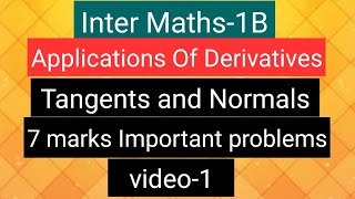 Inter Maths1B Applications of Derivatives Tangents amp Normals 7 marks Important problems video1 [upl. by Cirtemed844]