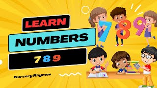 The Numbers Song for Kids  Counting Numbers 7 8 9  Learning Video For Children [upl. by Ivek]