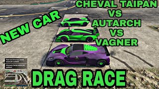 GTA 5 ONLINE  NEW DLC CAR CHEVAL TAIPAN VS AUTARCH VS VAGNER DRAG RACE LET SEE WHO WIN [upl. by Teplitz]