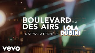 Boulevard des Airs  Tu seras la dernière Clip officiel ft Lola Dubini [upl. by Esinned509]