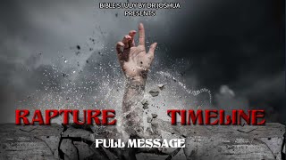 RAPTURE TIMELINE  FULL MESSAGE  BIBLE STUDY BY DR JOSHUA [upl. by Ivette]