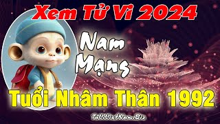 Xem tử vi tuổi Nhâm Thân 1992 năm 2024 Nam mạng đầy đủ và chi tiết nhất [upl. by Wallie385]