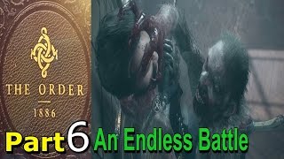 The Order 1886 Walkthrough Gameplay Part 6 An Endless Battle Chapter 4 Single Player Lets Play [upl. by Georges]